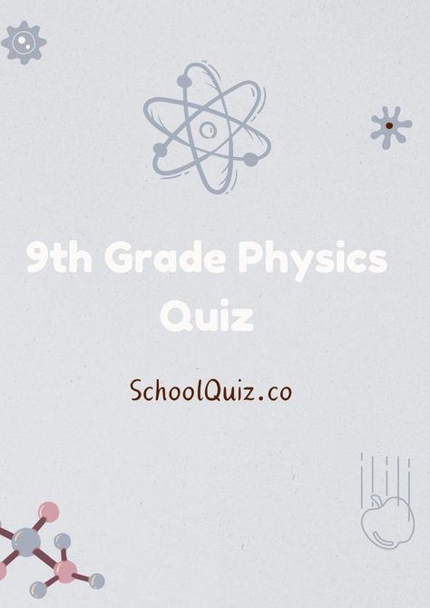 9th Grade Physics Quiz 12th Grade English, Literature Quiz, Physics Quiz, Anime Quizzes, 9th Grade Math, School Quiz, Language Quiz, Disney Quizzes, History Quiz