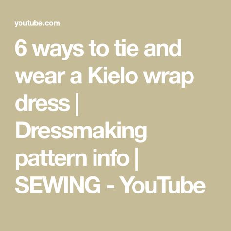 6 ways to tie and wear a Kielo wrap dress | Dressmaking pattern info | SEWING - YouTube Kielo Wrap Dress Pattern Free, Kielo Wrap Dress Pattern, Wrap Dress Pattern Free, Maxi Dress Knot, Kielo Wrap Dress, Wrap Dress Pattern, Diy Tank, Invisible Stitch, Dress Patterns Free