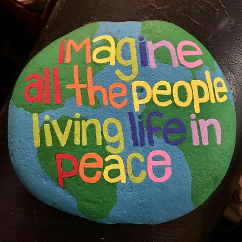 Peace Rocks Painting, Peace Painted Rocks, Imagine All The People Living In Peace, People Living Life, Rock Sayings, Imagine All The People, Peace Songs, Peace Painting, Inspirational Rocks