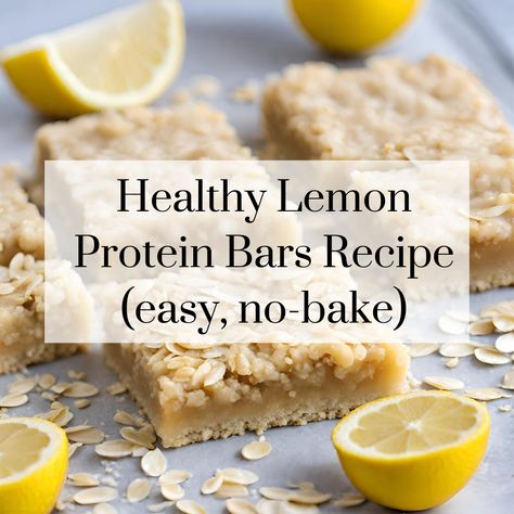 Healthy Lemon Protein Bars Recipe (easy, no-bake) Homemade Lemon Protein Bars, High Protein Lemon Bars, Healthy Lemon Bars Clean Eating, Lemon Protein Recipes, Lemon Snacks Healthy, Homemade Macro Bars, Home Made Protein Bars Healthy, Healthy Lemon Breakfast Recipes, Lemon Healthy Dessert