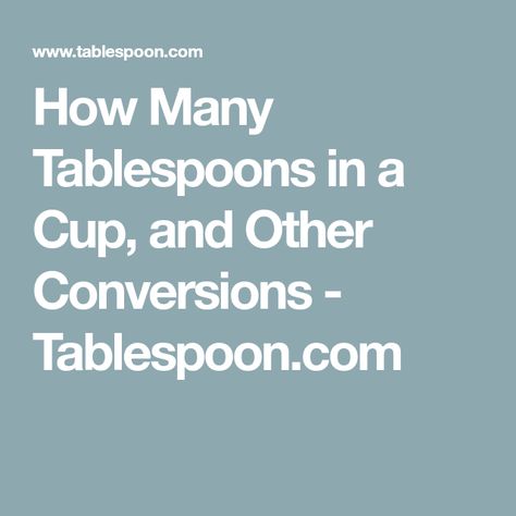 How Many Tablespoons in a Cup, and Other Conversions - Tablespoon.com Grams To Cups, Tablespoon Conversion, Cooking Conversions, Butter Coffee, Liquid Measuring Cup, Cooking Ingredients, Food Tips, Conversion Chart, Baking Ingredients