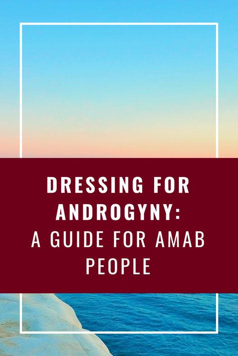 Dressing for Androgyny: A Guide for AMAB People – Live Love LGBTQ+ Androgynous Amab Fashion, Amab Enby Fashion, Non Binary Fashion Androgynous Style, Queer Fashion Feminine, Genderfluid Outfits, Enby Style, Androgyny Fashion, Non Binary Outfits, Enby Fashion