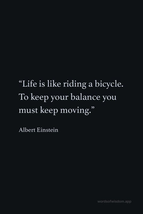 Albert Eisten Quotes, Albert Ainstain Quotes, Albert Instine Quote, Keep Moving Quotes, Quotes Albert Einstein, Frankenstein Quotes, Whiteboard Ideas, Athlete Quotes, Riding A Bicycle