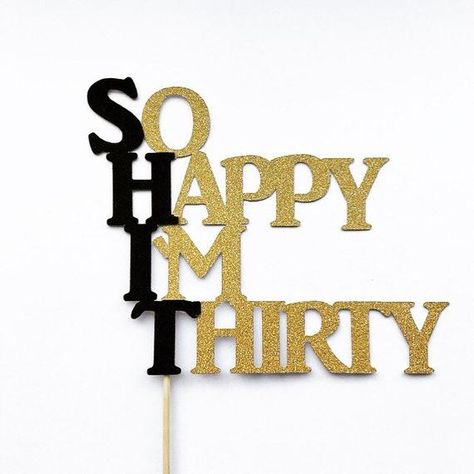 So Happy Im Thirty, Thirty Cake Topper, Thirty Cake, 30th Birthday Party Themes, 30th Birthday For Him, Surprise 30th Birthday, 30th Birthday Ideas For Women, 30th Birthday Men, 30th Bday Party