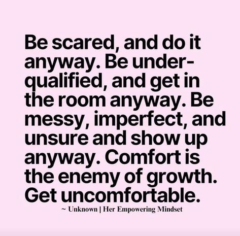 I’m at a point in life where I’m tired of fear holding me back. I did something I’m terrified of tonight and the world hasn’t ended because of it. It was messy, imperfect, and fun. I may just do it again. And one day I’ll look back at where I started with love and grace on this version of me who did it scared in the beginning. “Comfort is the enemy of growth. Get uncomfortable.” This Version Of Me Quotes, Do It Scared Quote, Scared Quotes, Do It Scared, Get Uncomfortable, I M Scared, Do It Anyway, Do It Again, In The Beginning