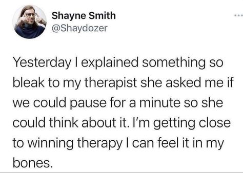 Therapy Humor, Magnum Opus, Funniest Memes, Funny Tweets, Tumblr Funny, Funny Posts, Keep Up, Want You, Really Funny