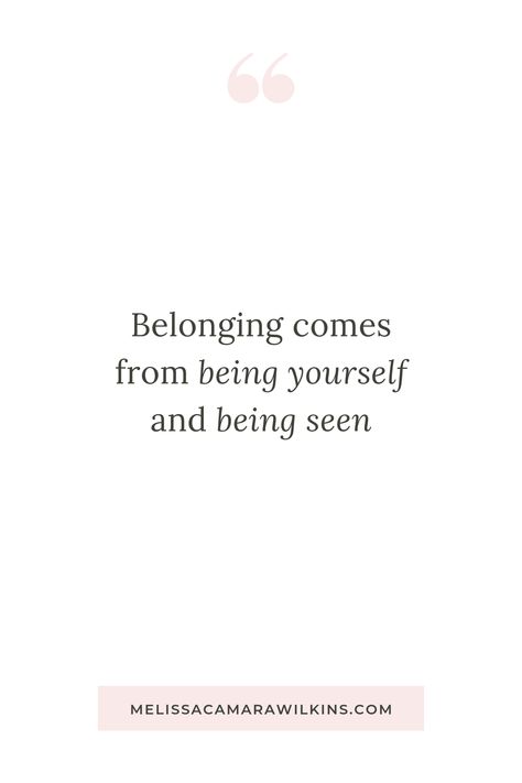 Belonging comes from BEING YOURSELF and BEING SEEN. | How To Create Real Belonging In Your Life (Instead of Just Trying to Fit In) | #belonging #community #friendship #belong #authenticity #inspiringquotes #inspiration #quote You Belong Here Quotes, Fitting In Vs Belonging, Quotes About Community Coming Together, Quotes On Belonging, Where I Belong Quotes, Authenticity Quotes Be Real, Be Seen Quotes, Not Belonging Quotes, Being Seen Quotes