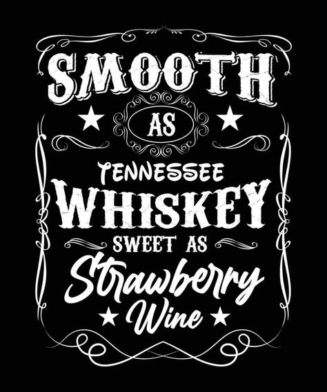 SMOOTH AS TENNESSEE WHISKEY SWEET AS STRAWBERRY WINE TSHIRT DESIGN Wine Tshirt, Smooth As Tennessee Whiskey, Strawberry Wine, Tennessee Whiskey, Vector Portrait, Cityscape Photos, Tshirt Design, Design Design, Custom Photo