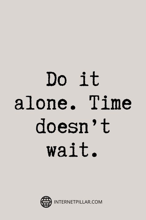 Never Too Late Quotes, Late Quotes, Self Control Quotes, Waiting Quotes, Independent Quotes, Control Quotes, How To Control Emotions, Do It Alone, Pursue Your Dreams