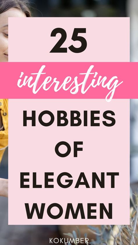 Hobbies Of Elegant Woman Easy Hobbies To Start, Fun Hobbies For Women, Hobbies To Start, Hobbies For Girls, Mindful Activities, Craft Hobbies, Easy Hobbies, Hobbies For Adults, Stay Creative