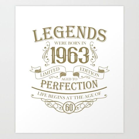 Legends were born in 1963 60th birthday gifts Art Print by HBfunshirts 60th Birthday Quotes, Born In 1963, Birthday Jokes, Signs Decor, Decor Entryway, 60th Birthday Party, 60th Birthday Gifts, Print Ad, 60th Birthday