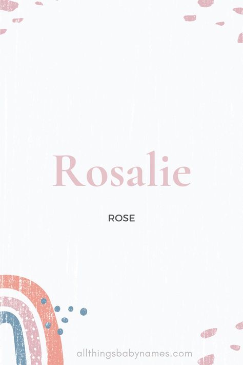 Rosalie Name Meaning, Rosalie Name, Baby Names Unique Boy, Best Girl Names, Hebrew Baby Names, French Name, Fantasy Character Names, Uncommon Baby Names