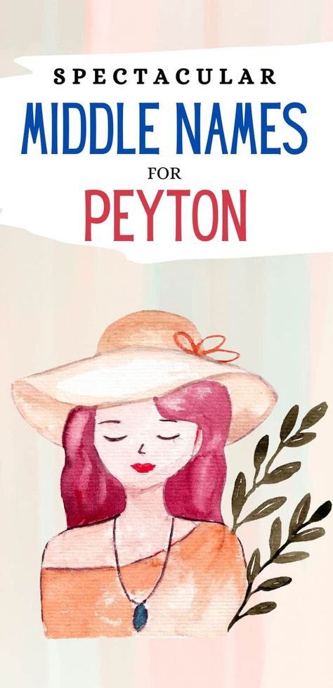 watercolor image of woman with a hat and text reads Spectacular Middle Names for Peyton Middle Name Ideas, Cool Middle Names, Names For Babies, Middle Names For Girls, Middle Names, Gender Neutral Names, Given Name, Name List, Middle Name