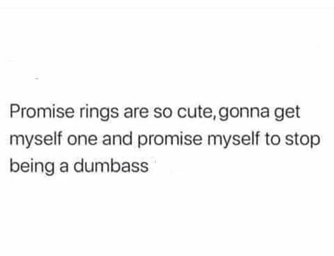 Put A Ring On It Quotes, I Want A Promise Ring Tweet, Promise Myself Quotes, Qoutes About Promise Ring, Promise Ring Quotes, They Didn’t Trust Me With The Rings, Matter Quotes, I Promise, Spell Book