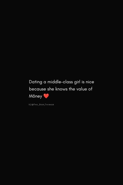 Dating A MIDDLE - Class Girl Is Nice Because She Knows The Value Of Money #relationship #relationshipgoals #relationshipquotes #relationshipadvice #relationshiptips Middle Class Quotes, Value Quotes Relationships, Life Quotes In English, Class Quotes, Life Quotes For Girls, Value Quotes, Dream Quotes, She Knows, Middle Class