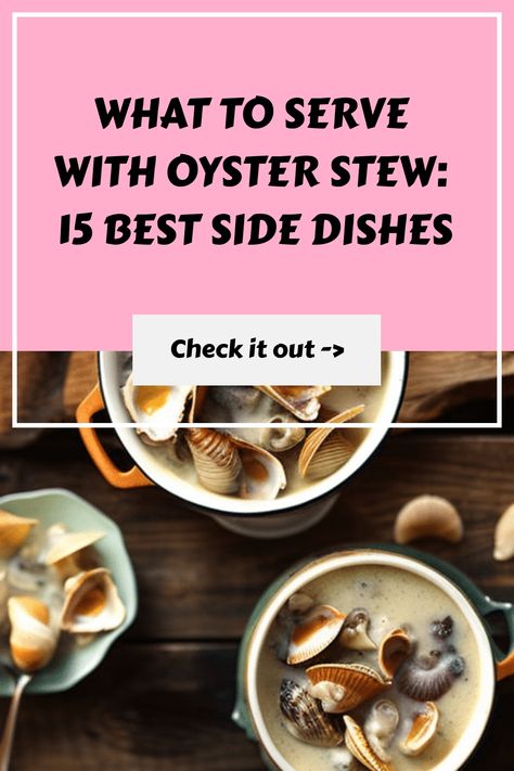 🔥 Craving Oyster Stew? 🍲 Discover the 15 Best Side Dishes to Complement Your Meal! 😋 #OysterStew #15BestSideDishes #FoodieHeaven Oyster Roast Side Dishes, Oyster Chowder, Oyster Stew Recipes, Roasted Side Dishes, Oyster Stew, Seafood Medley, Smoked Oysters, Oyster Roast, Oyster Crackers