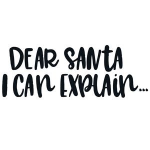 Dear Santa Quotes, Santa Quotes, Dear Santa I Can Explain, Santa I Can Explain, I Can Explain, Cricut Christmas, Christmas Messages, Silhouette Design Store, Printable Patterns