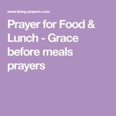 Prayer for Food & Lunch - Grace before meals prayers Prayers For Food, Prayer For Food, Lunch Prayer, Grace Before Meals, Prayers Before Meals, Mealtime Prayers, Food Prayer, Dinner Prayer, Cherokee Language