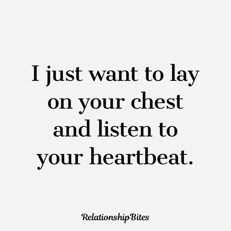 I Just Want To Lay On Your Chest, I Want To Lay With You Quotes, I Want To See You Happy Quotes, I Just Want Him Quotes, I Want To See You Quotes For Him, Want You Quotes For Him, I Just Want You Quotes, I Want To See You Quotes, Need You Quotes For Him