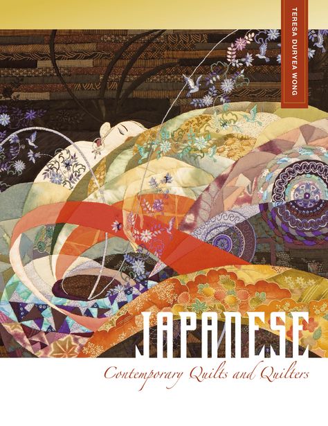 Japanese Contemporary Quilts and Quilters: The Story of an American Impor,t Teresa Duryea Wong Japanese Quilt Patterns, Texas Quilt, Asian Quilts, Explore China, International Quilt Festival, Japanese Patchwork, Japanese Quilts, Craft Books, American Quilt