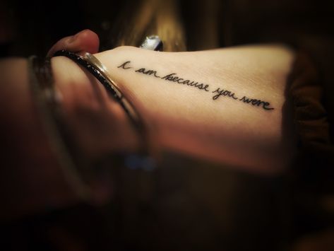 “i am, because you were.”                    ♥ I Will Always Be Here For You Tattoo, I Am Bc You Were Tattoo, I Am Because She Was Tattoo, I Am Because You Are Tattoo, I Am Because You Were, I Am Because You Were Tattoo Grandma, I Am Inimitable I Am An Original Tattoo, I Am Because You Were Tattoo, Cowgirl Art