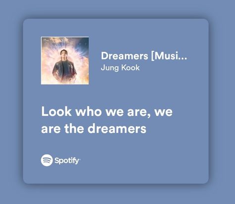 we are the dreamers Dreamers Jungkook, We Are The Dreamers, Comfort Quotes, Jeon Jungkook, Song Lyrics, The Dreamers, Bts, Songs, Quotes