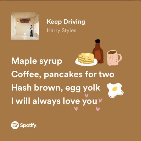 Pancakes For Two, Brown Egg, Style Lyrics, Harry Styles Poster, Harry's House, Harry Styles Aesthetic, Spotify Lyrics, Hash Brown, Lyrics Aesthetic