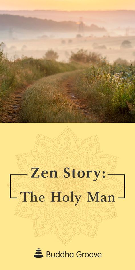 Zen Story: The Holy Man Zen Story, Zen Stories, Zen Philosophy, Buddha Groove, Buddhist Wisdom, Zen Quotes, Buddha Teachings, Zen Buddhism, Tai Chi