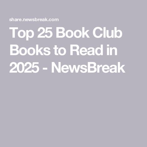 Top 25 Book Club Books to Read in 2025 - NewsBreak 2025 Books To Read, 25 Books In 2025, Books To Read In 2025, Book Club Recommendations, Marla Maples, Best Book Club Books, Gallows Humor, Gather Together, Club Night