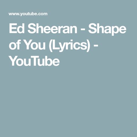 Ed Sheeran - Shape of You (Lyrics) - YouTube Shape Of You Lyrics, Songs Videos, Yours Lyrics, Shape Of You, Subscribe For More, Ed Sheeran, Music Publishing, Don't Forget, Share It