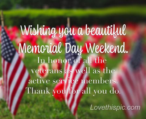 Memorial Day Weekend Quotes, Memorial Day Quotes Patriotic, Happy Memorial Day Quotes, Memorial Day Pictures, Weekend Blessings, Happy Memorial Day Weekend, Memorial Day Quotes, Weekend Messages, Weekend Images