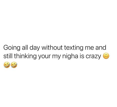 No Call No Show Quotes Funny, Watching My Story But Not Texting Back, No Text No Call Quotes, If You Can Go All Day Without Texting Me, No Text Back Quotes, Call Me Quotes, Lame Quotes, No Call No Show, Get Lost Quotes