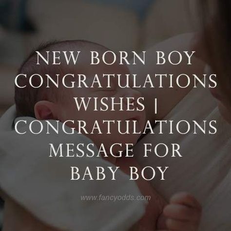 If you are looking for newborn baby congratulation wishes or wondering how you should congratulate someone who has recently given birth to a baby boy? Newborn Quotes Boy, New Baby Boy Wishes, New Born Wishes, Baby Boy Congratulations Messages, Congratulations For Baby Boy, Baby Congratulations Messages, Baby Boy Messages, Baby Born Congratulations, Newborn Baby Quotes