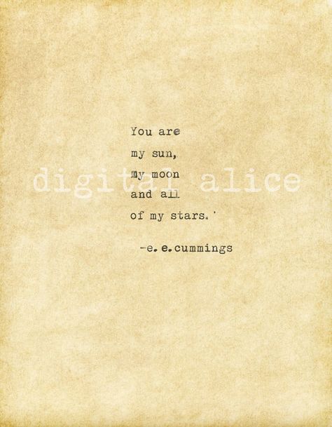 VINTAGE TYPEWRITER PRINT e.e.cummings Love Quote -Instant Download -printable quote -you are my sun,my moon and all of my stars... You Are My Peace, You Are A Beautiful Soul, You Are Your Home, You Are My Home Quotes, Sun Moon Stars Quote, Love Poems About The Sun And Moon, Moon And Star Poem, Poem About Moon And Stars, You’re My Sun My Moon And All My Stars