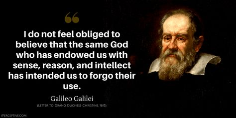 Galileo Galilei Quote: I do not feel obliged to believe that the same God who has endowed us with sense, reason, and intellect has intended us to forgo their use. Galileo Galilei Quotes, Galileo Quotes, Memory Palace, Galileo Galilei, Anonymous Quotes, Words Beautiful, Board Quotes, Senior Quotes, Computer Security