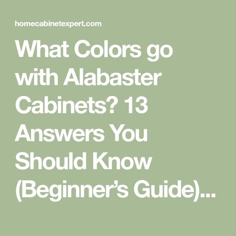 What Colors Go With Alabaster, Alabaster Cabinets With White Quartz, Cabinet Colors With Alabaster Walls, Alabaster Cabinets Kitchen, Alabaster Kitchen Cabinets, Alabaster Cabinets, Alabaster Kitchen, Alabaster Paint, Color Cabinets