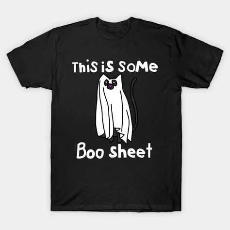 This is Some Boo Sheet Halloween Cat - This Is Some Boo Sheet - T-Shirt | TeePublic Sheet Costume, Boo Sheet, Funny Kitty, Year Of The Rat, Halloween T Shirts, Red Fits, Cat Halloween, A Ghost, Cat T Shirt