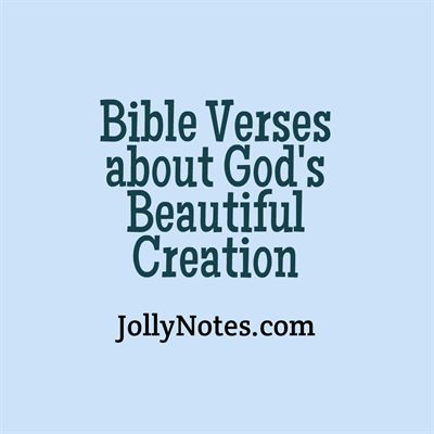 Bible Verses about Creation, Creation of Man, God’s Creativity, God’s Creation, God’s Beautiful Creation | JollyNotes.com Bible Verse About Beautiful Creation, Earth Day Bible Verses, Bible Verse For Nature, God’s Creation Quotes, Bible Verse About Nature Beauty, Verses About Gods Creation, Bible Verse About Creation, God Creation Quotes, Bible Verses About Nature Beauty