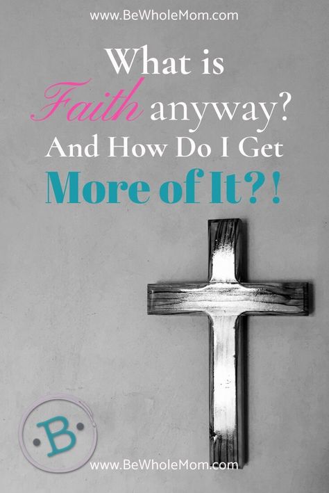 What is Faith anyway? And How do I get more of it? What Is Faith Lesson, God Advice, What Is Faith, Faith Board, Fast And Pray, Awesome God, He Loves Me, Mom Blog, How Do I Get