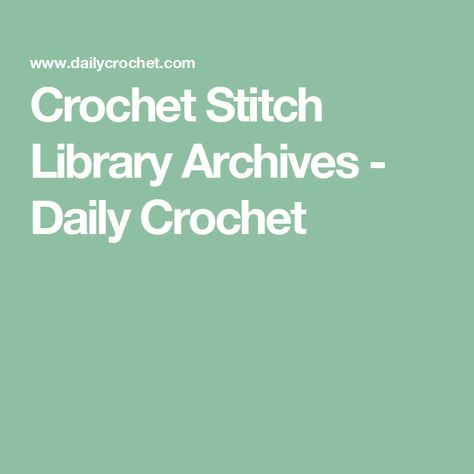 Crochet Stitch Library Archives - Daily Crochet Advanced Crochet Stitches, Crochet Stitches Symbols, Advanced Crochet, Crochet Stitch, Crochet Stitches, Crochet