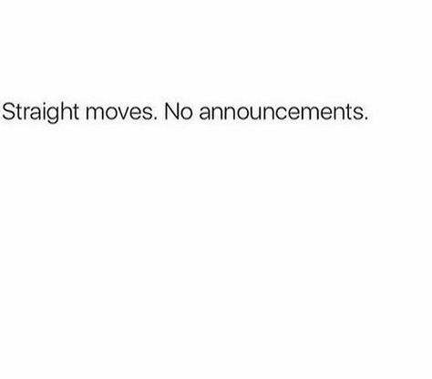 Straight Moves No Announcements Quotes, Don’t Announce Your Moves Quote, You Don't Have To Like Me Quotes, Mouth Shut Quotes, Funny About Me, Bio Quotes, Instagram Quotes Captions, Caption Quotes, Sassy Quotes