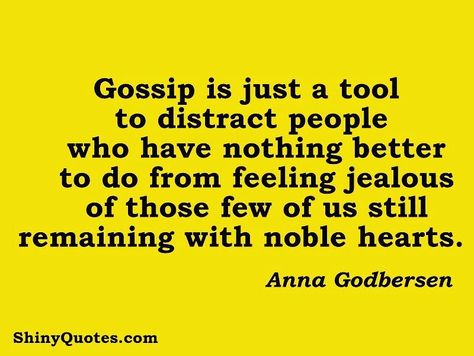 People Who Gossip Quotes, Shiny Quotes, Evangelism Quotes, People Who Gossip, Lifequotes Happiness, Gossip Quotes, Feeling Jealous, The More You Know, Quotes Life