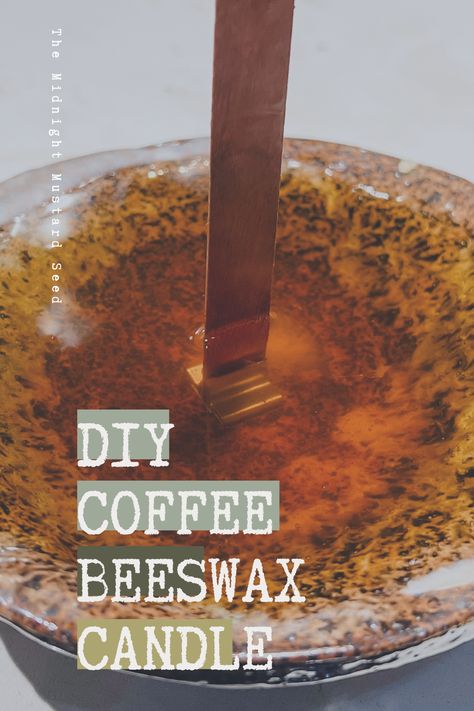 DIY Coffee Beeswax Candle - The Midnight Mustard Seed Diy Coffee Scented Candle, Coffee Grounds Candle, Homemade Coffee Candles, Diy Coffee Candle, Coffee Bean Candle, Raw Candle Wax, The Smell Of Coffee, Beeswax Candles Diy, Coffee Scented Candles