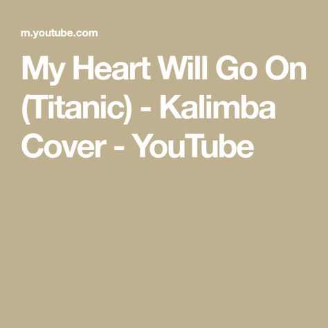 My Heart Will Go On (Titanic) - Kalimba Cover - YouTube Cover Youtube, Old Lady, Soul Music, Titanic, Go On, My Heart