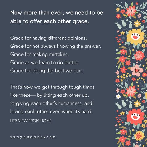 We Need to Offer Each Other Grace - Tiny Buddha Grace Quotes, Tiny Buddha, Daily Wisdom, Buddha Quotes, Quotable Quotes, Making Mistakes, Powerful Words, True Words, Food For Thought