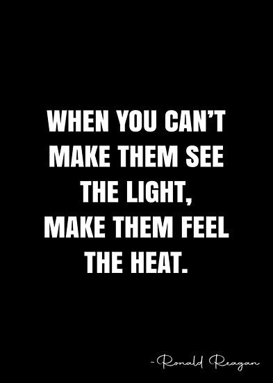 See The Light Quotes, Ronald Reagan Quotes Inspiration, Quotes About Heat, Republicans Proud Quotes, Politic Quotes, Resistance Quotes, Ava Quotes, Court Quotes, Heat Quotes