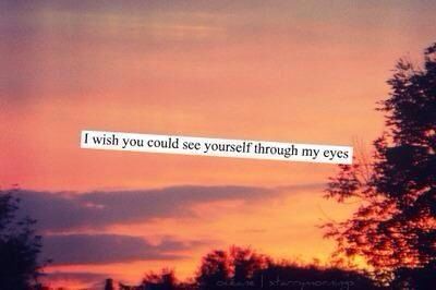 I wish you could see yourself through my eyes See Yourself Through My Eyes, Words To Live By Quotes, Vinyl Quotes, See Yourself, Beautiful Inside And Out, Do Not Fear, Words To Describe, Wonderful Words, Photo Quotes