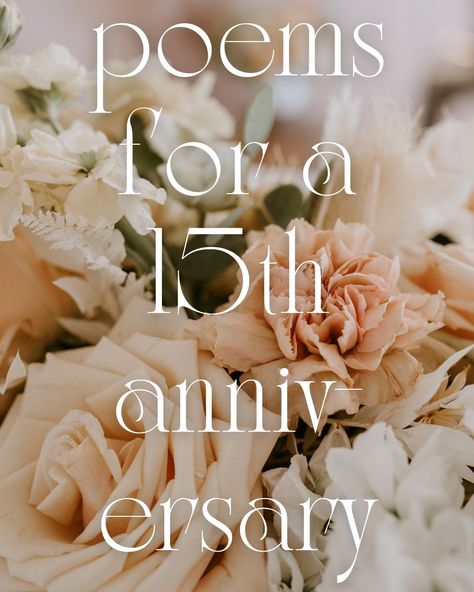 15th Anniversary Poems: The Most Beautiful Examples - aestheticpoems.com 15th Wedding Anniversary Quotes, 15th Wedding Anniversary Wishes, 15 Year Anniversary Quotes, 15 Year Wedding Anniversary Quotes, 15 Marriage Anniversary Wishes, Example Of Poem, Love Poem Wedding Reading, Happy 15th Anniversary, 15 Year Wedding Anniversary