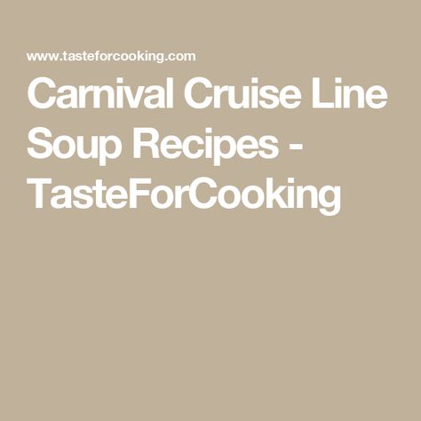 Carnival Cruise Line Soup Recipes - TasteForCooking Carnival Cruise Recipes, Watermelon Soup, Carnival Cruise Ships, Avocado Soup, Chilled Soup, Famous Food, Carnival Food, Roasted Tomato Soup, Ginger Slice