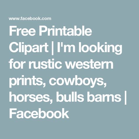 Free Printable Clipart | I'm looking for rustic western prints, cowboys, horses, bulls barns | Facebook Western Prints, Free Printable, Free Printables, Horses, Clip Art